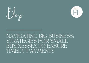Navigating Big Business: Strategies for Small Businesses to Ensure Timely Payments